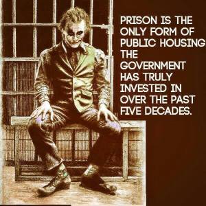 PRISON Is the only type of public housing the federal government has invested in in the last 50 years